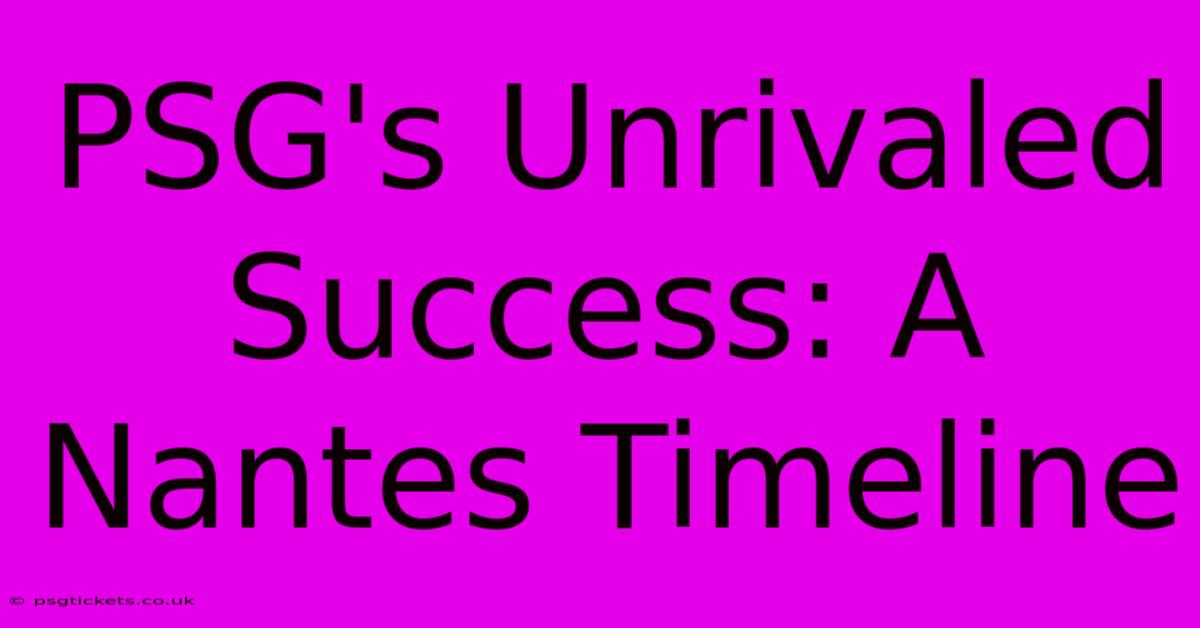 PSG's Unrivaled Success: A Nantes Timeline