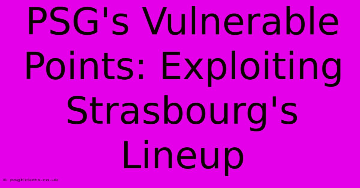 PSG's Vulnerable Points: Exploiting Strasbourg's Lineup