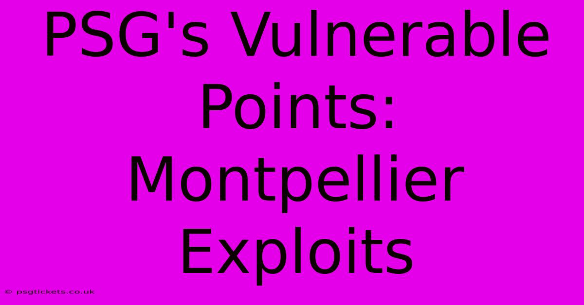 PSG's Vulnerable Points: Montpellier Exploits