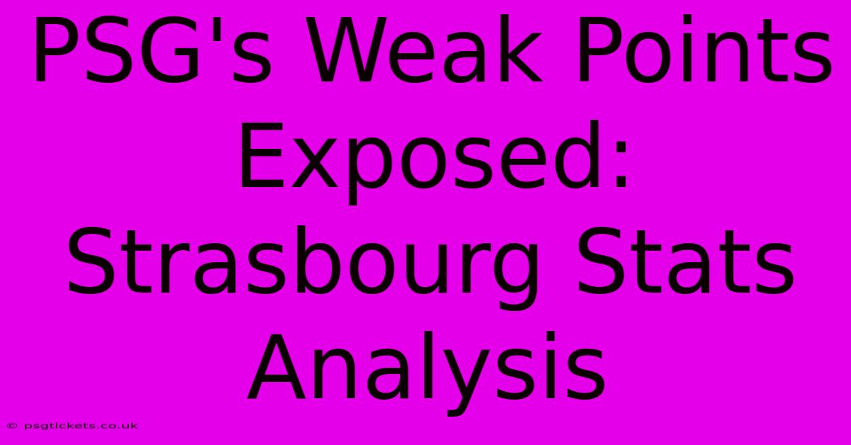 PSG's Weak Points Exposed: Strasbourg Stats Analysis