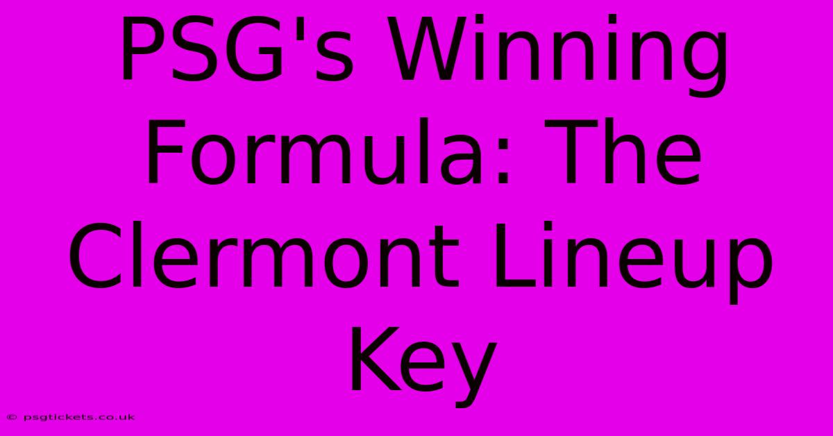 PSG's Winning Formula: The Clermont Lineup Key