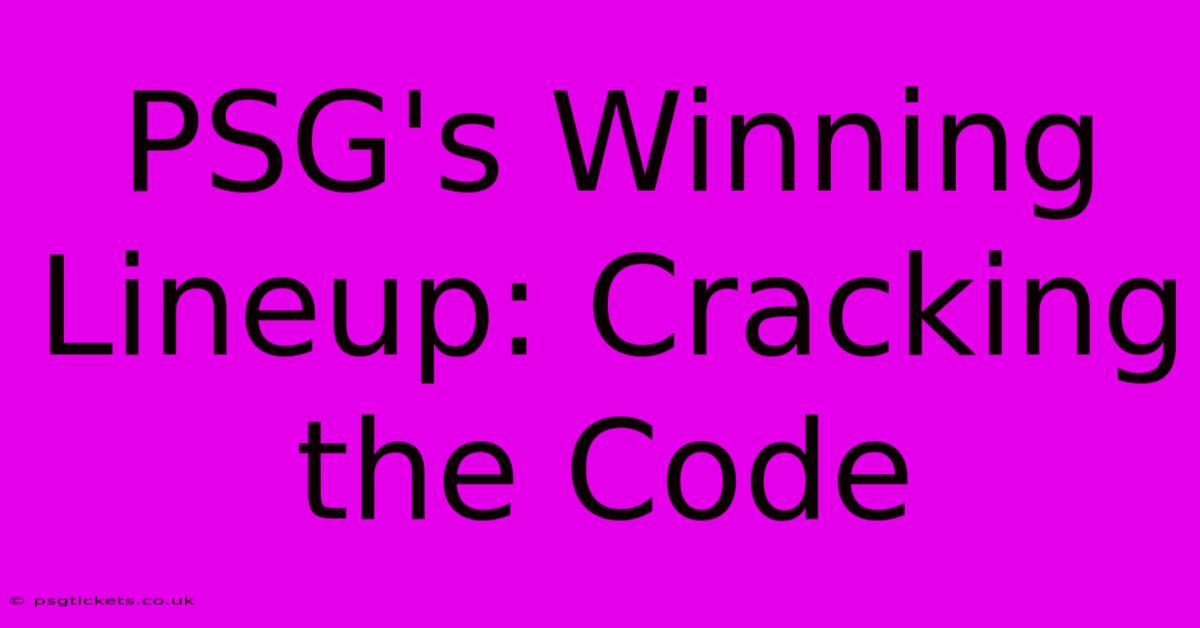 PSG's Winning Lineup: Cracking The Code