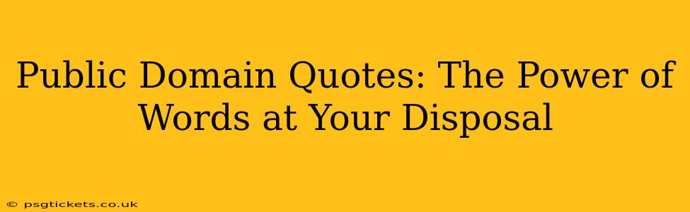 Public Domain Quotes: The Power of Words at Your Disposal
