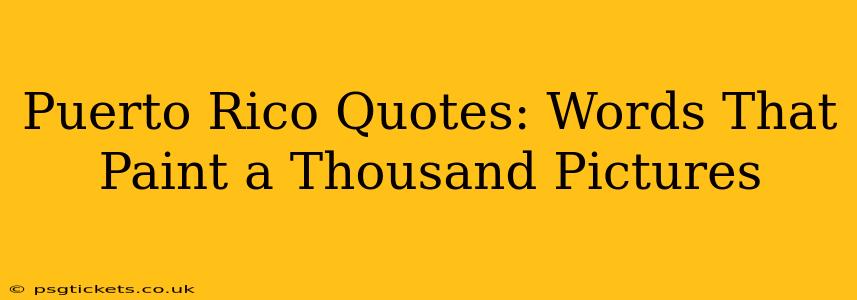 Puerto Rico Quotes: Words That Paint a Thousand Pictures