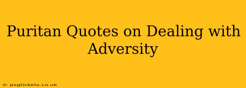 Puritan Quotes on Dealing with Adversity
