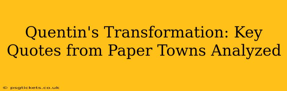 Quentin's Transformation: Key Quotes from Paper Towns Analyzed