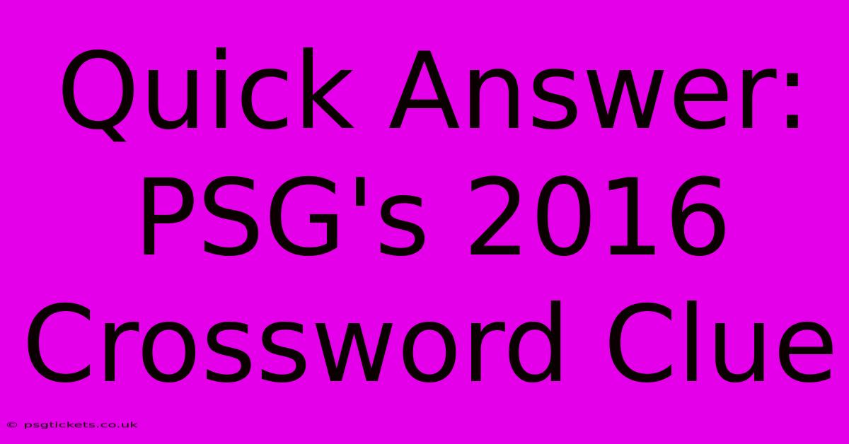 Quick Answer: PSG's 2016 Crossword Clue