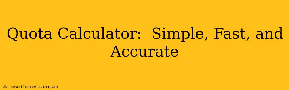 Quota Calculator:  Simple, Fast, and Accurate