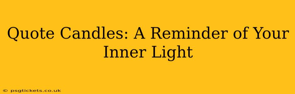 Quote Candles: A Reminder of Your Inner Light