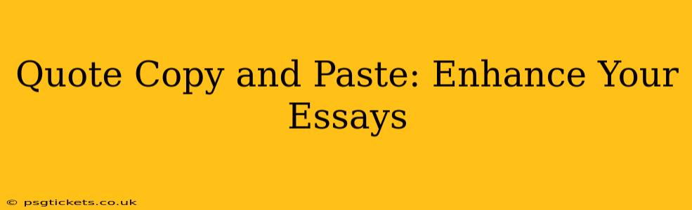 Quote Copy and Paste: Enhance Your Essays