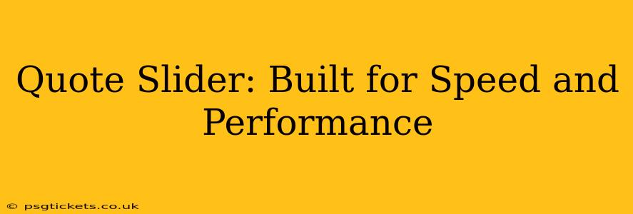 Quote Slider: Built for Speed and Performance