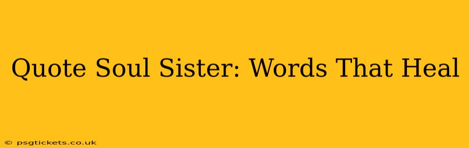 Quote Soul Sister: Words That Heal