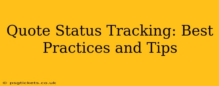 Quote Status Tracking: Best Practices and Tips