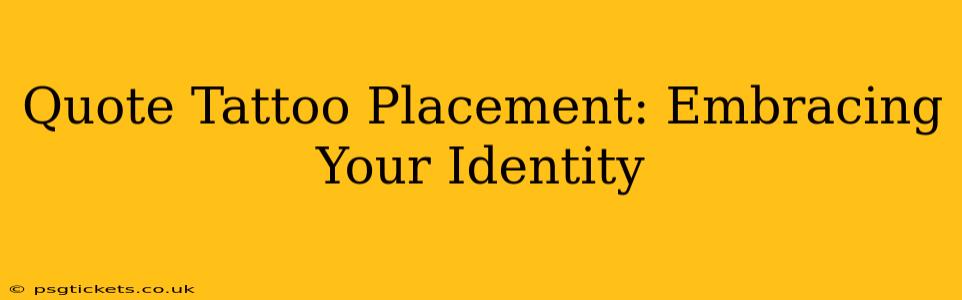 Quote Tattoo Placement: Embracing Your Identity