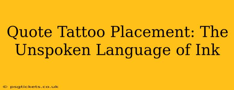 Quote Tattoo Placement: The Unspoken Language of Ink