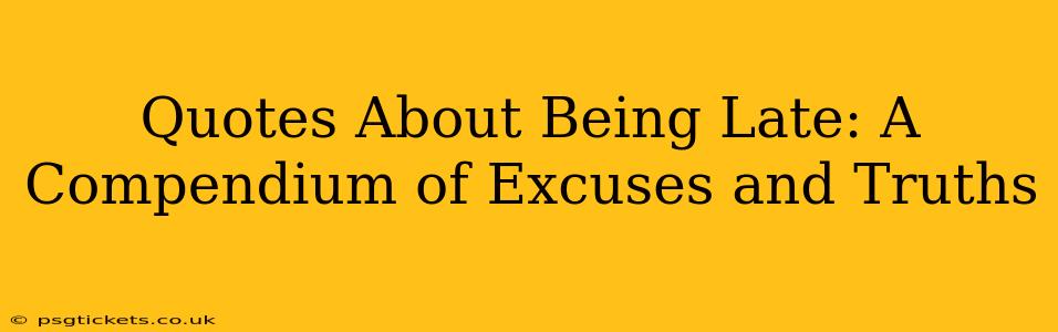 Quotes About Being Late: A Compendium of Excuses and Truths
