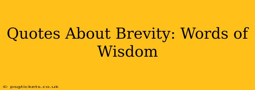 Quotes About Brevity: Words of Wisdom
