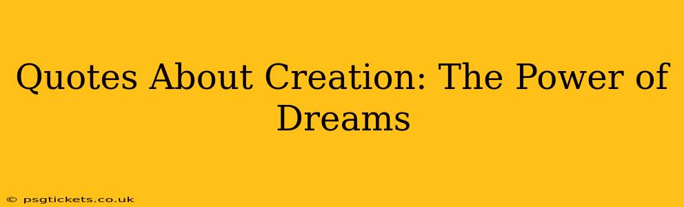 Quotes About Creation: The Power of Dreams