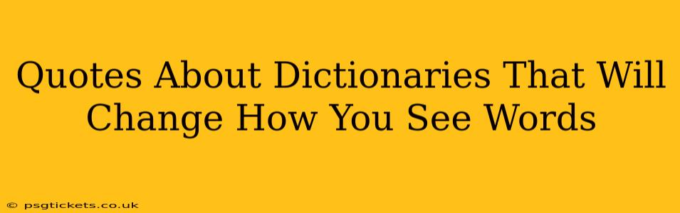 Quotes About Dictionaries That Will Change How You See Words