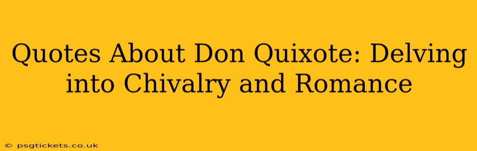 Quotes About Don Quixote: Delving into Chivalry and Romance
