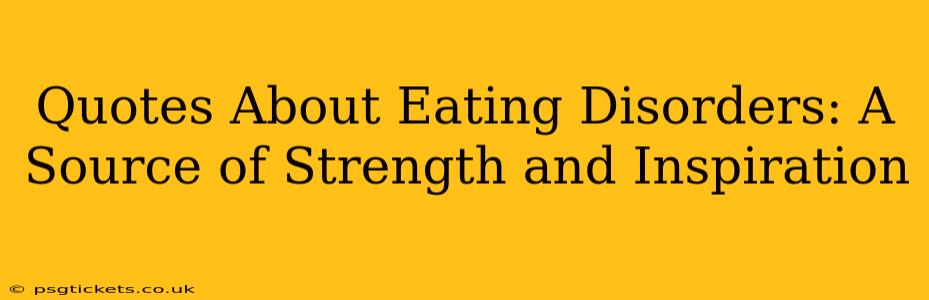 Quotes About Eating Disorders: A Source of Strength and Inspiration