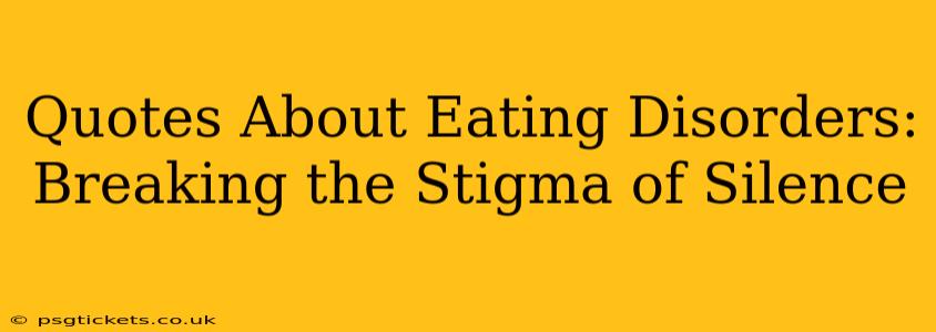 Quotes About Eating Disorders:  Breaking the Stigma of Silence