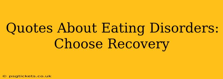 Quotes About Eating Disorders: Choose Recovery