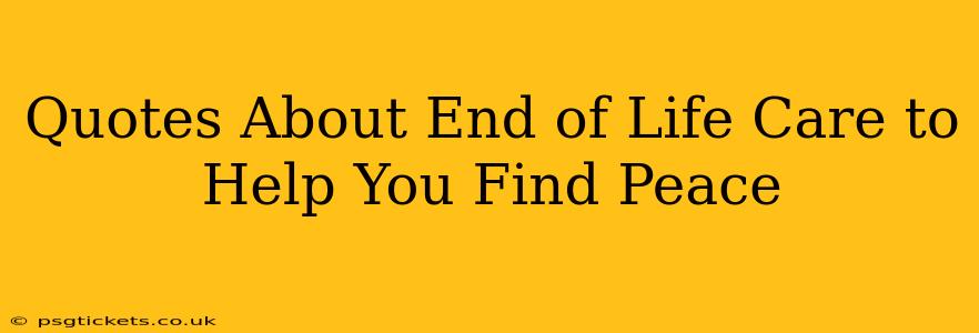 Quotes About End of Life Care to Help You Find Peace