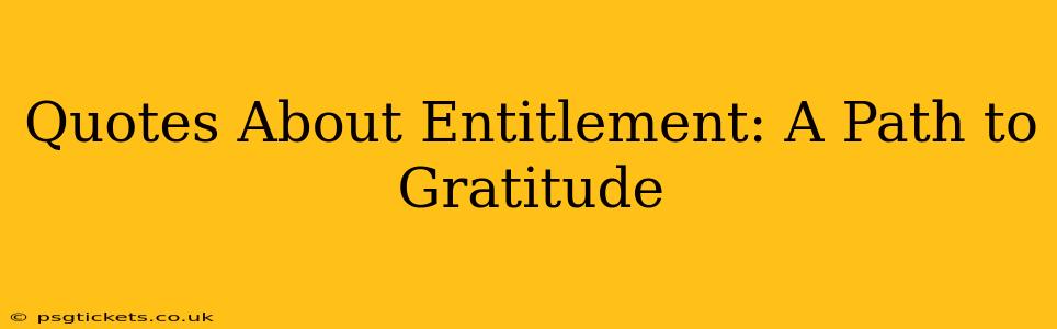 Quotes About Entitlement: A Path to Gratitude