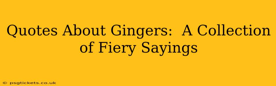 Quotes About Gingers:  A Collection of Fiery Sayings