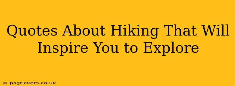 Quotes About Hiking That Will Inspire You to Explore