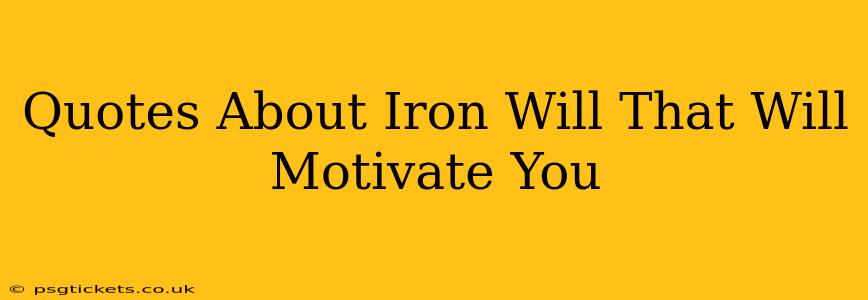 Quotes About Iron Will That Will Motivate You