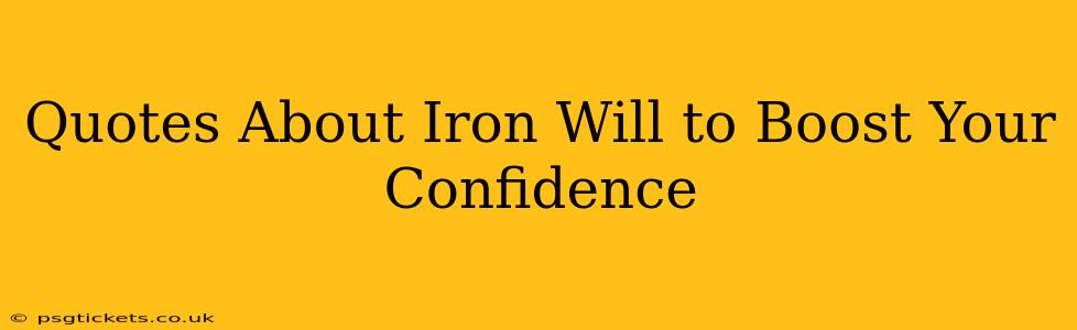 Quotes About Iron Will to Boost Your Confidence