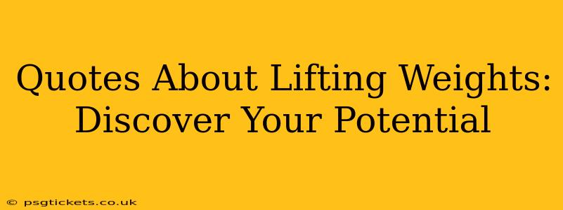 Quotes About Lifting Weights: Discover Your Potential