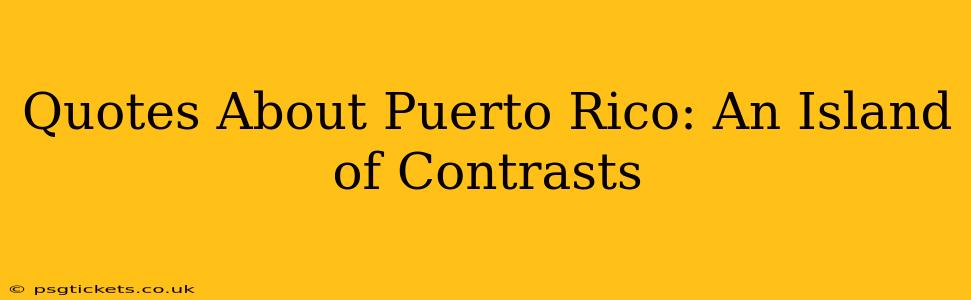 Quotes About Puerto Rico: An Island of Contrasts