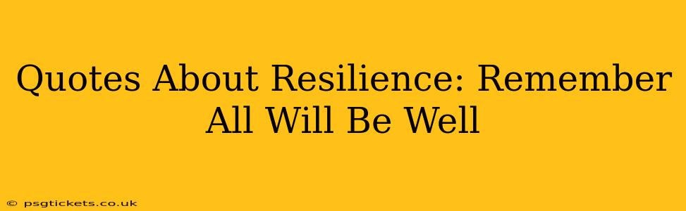 Quotes About Resilience: Remember All Will Be Well
