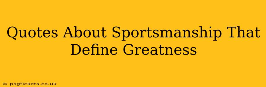 Quotes About Sportsmanship That Define Greatness