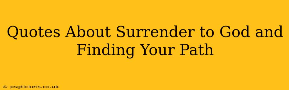 Quotes About Surrender to God and Finding Your Path