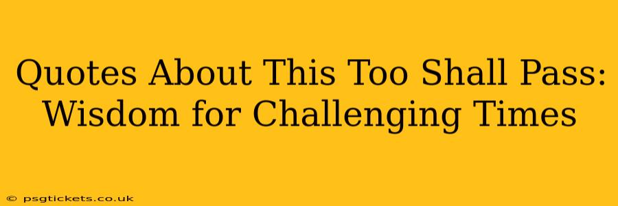 Quotes About This Too Shall Pass: Wisdom for Challenging Times