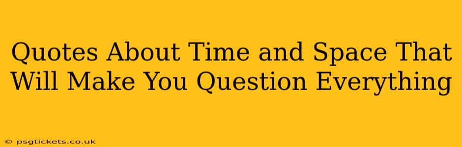Quotes About Time and Space That Will Make You Question Everything