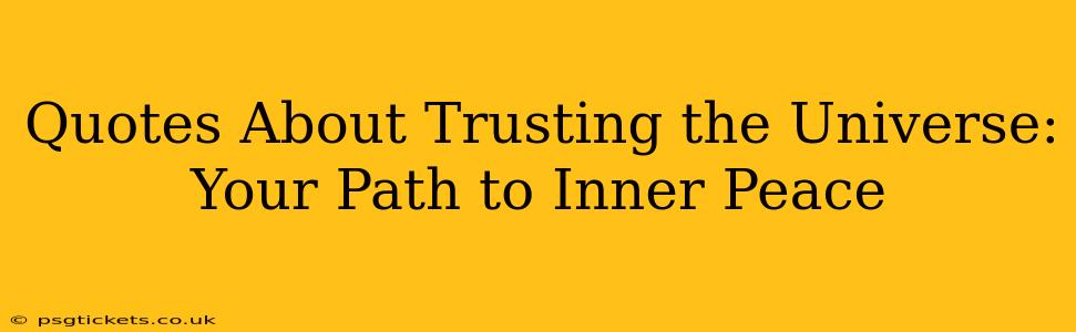 Quotes About Trusting the Universe: Your Path to Inner Peace