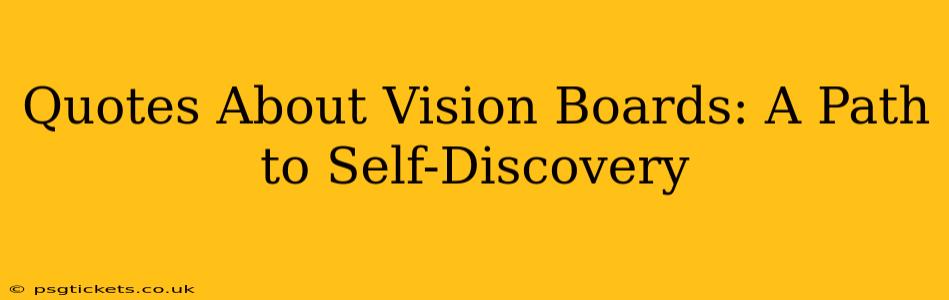 Quotes About Vision Boards: A Path to Self-Discovery