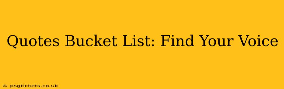 Quotes Bucket List: Find Your Voice