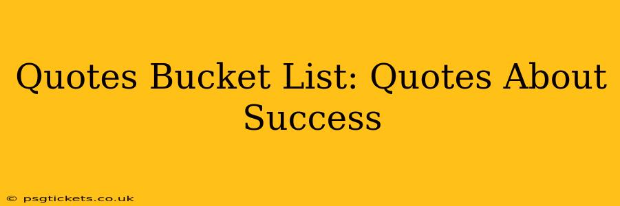 Quotes Bucket List: Quotes About Success