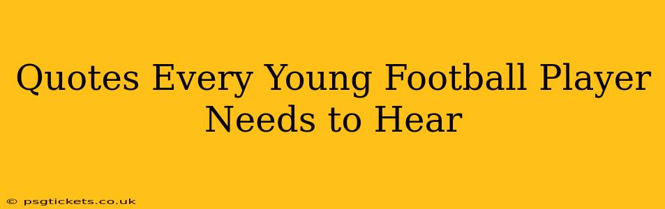 Quotes Every Young Football Player Needs to Hear