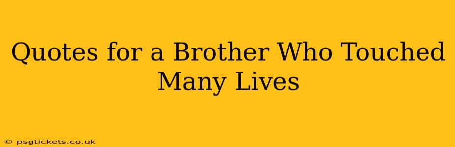 Quotes for a Brother Who Touched Many Lives