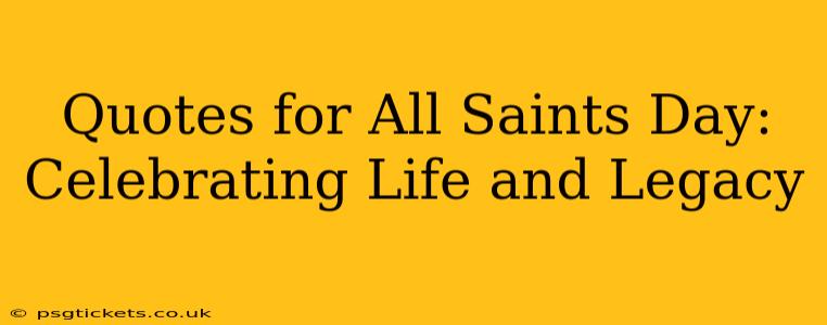 Quotes for All Saints Day: Celebrating Life and Legacy
