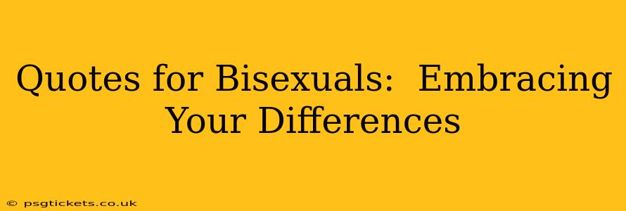 Quotes for Bisexuals:  Embracing Your Differences