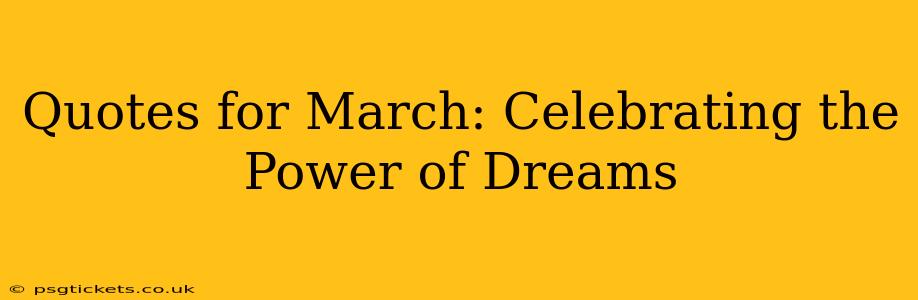 Quotes for March: Celebrating the Power of Dreams