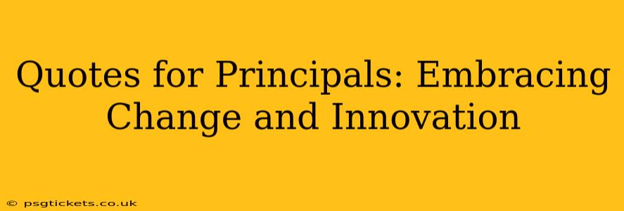 Quotes for Principals: Embracing Change and Innovation